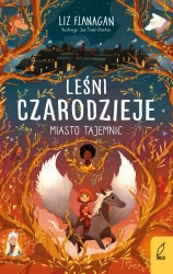 Leśni czarodzieje T.2 Miasto tajemnic - Liz Flanagan