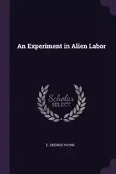 An Experiment in Alien Labor - George Payne E.
