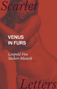 Venus in Furs - Leopold Von Sacher-Masoch