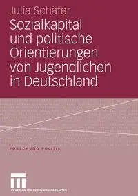 Sozialkapital und politische Orientierungen von Jugendlichen in Deutschland - Julia Schäfer
