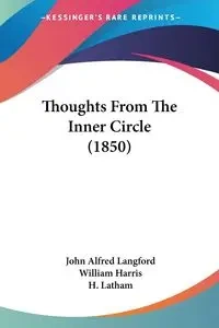 Thoughts From The Inner Circle (1850) - John Alfred Langford