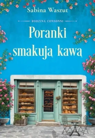 Poranki smakują kawą T.2 Rodzina Consonni - Sabina Waszut