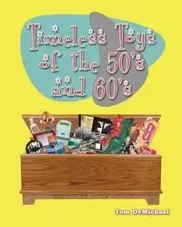 Timeless Toys of the 50s and 60s - Tom DeMichael