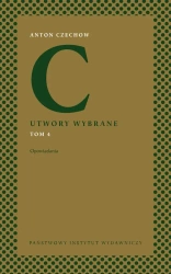 Opowiadania. Utwory wybrane. Tom 4 - Anton Czechow