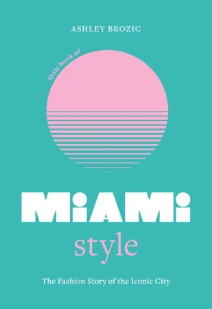 Little Book of Miami Style wer. angielska - Ashley Brozic