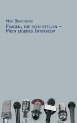 Fragen, die sich stellen - Mein eigenes Interview - Max Bräutigam