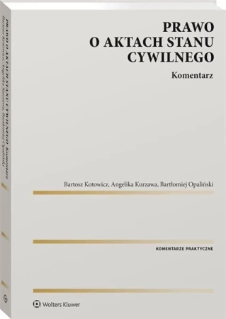 Prawo o aktach stanu cywilnego. Komentarz - Bartosz Kotowicz, Angelika Kurzawa, Bartłomiej Op