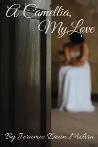 A Camellia, My Love - Melvin Dean Jeramie