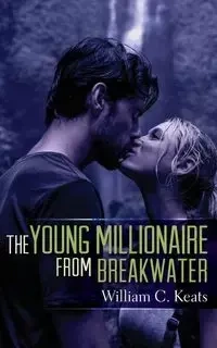 The Young Millionaire from Breakwater - Keats William C.