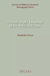 A Study of the Language of the Biblical Psalms - Tsevat Matitiahu