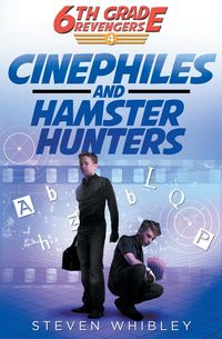 Cinephiles and Hamster Hunters - Steven Whibley