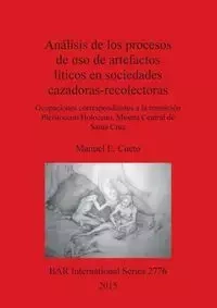 Análisis de los procesos de uso de artefactos líticos en sociedades cazadoras-recolectoras - Manuel Cueto  E.