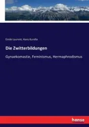 Die Zwitterbildungen - Hans Kurella
