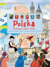 POLSKA. Podróże małe i duże - Monika Frątczak-Rodak