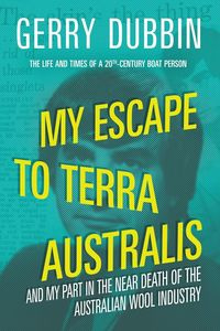My Escape to Terra Australis - Gerry Dubbin