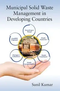 Municipal Solid Waste Management in Developing Countries - Kumar Sunil