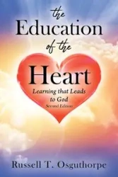The Education of the Heart - Russell T. Osguthorpe