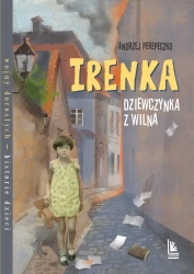 Irenka dziewczynka z Wilna - Andrzej Perepeczko