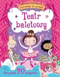 Potrafisz to zrobić! Teatr baletowy - praca zbiorowa