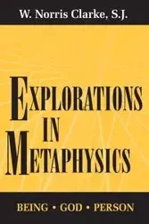 Explorations in Metaphysics - Norris Clarke S.J. W.