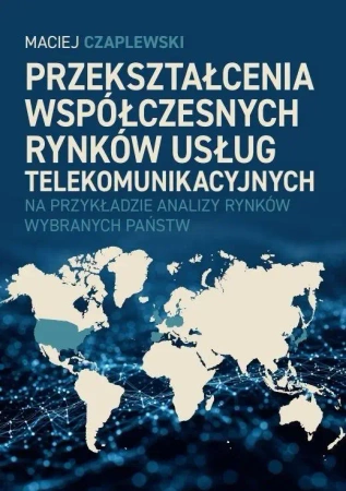 Przekształcenia współczesnych rynków usług... - Maciej Czaplewski