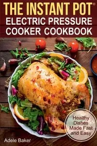 The Instant Pot - Adele Baker