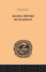 Arabia Before Muhammad - Lacy O'Leary De