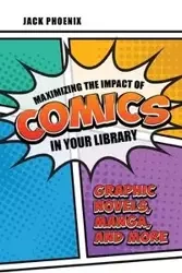 Maximizing the Impact of Comics in Your Library - Jack Phoenix