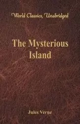 The Mysterious Island (World Classics, Unabridged) - Jules Verne