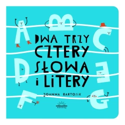 Dwa, trzy, cztery. Słowa i litery - Joanna Bartosik