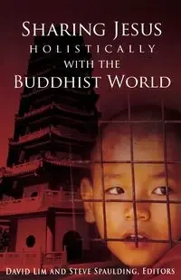 Sharing Jesus Holistically with the Buddhist World - Lim David