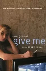 Give Me - Irina Denezhkina