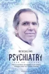 Revealing Psychiatry... From an Insider - Sakkas Pavlos