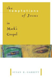 The Temptations of Jesus in Mark's Gospel - R. Garrett Susan