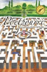 Poetpourri -      a labyrinth of wandering thought - Myron Ferdig E