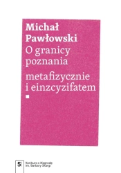 O granicy poznania. metafizycznie i einzcyzifatem - Michał Pawłowski