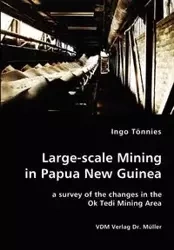 Large-scale Mining in Papua New Guinea - a survey of the changes in the Ok Tedi Mining Area - Toennies Ingo