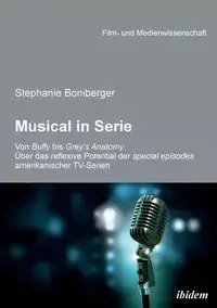 Musical in Serie. Von Buffy bis Grey's Anatomy - Stephanie Boniberger