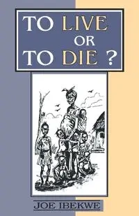 To Live or to Die? - Joe Ibekwe