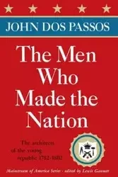 The Men Who Made the Nation - John Dos Passos