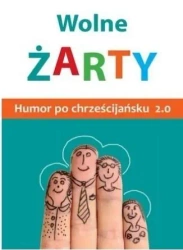 Wolne żarty! Humor po chrześcijańsku 2.0 - praca zbiorowa