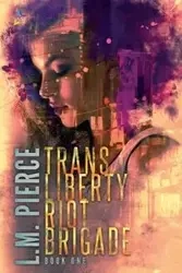 Trans Liberty Riot Brigade - Pierce L. M.