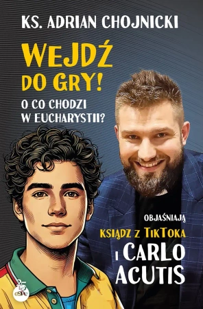 Wejdź do gry! O co chodzi w Eucharystii? - Adrian Chojnicki