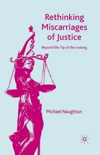 Rethinking Miscarriages of Justice - Naughton M.