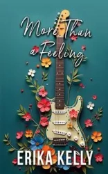 More Than A Feeling (Alternate Special Edition Cover Rock Star Romance Book 4) - Kelly Erika