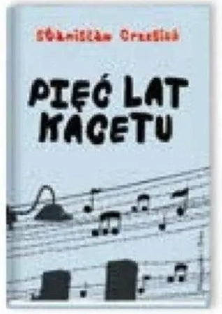 Pięć lat kacetu - Stanisław Grzesiuk