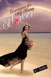 Expressions of a Self-Rising Flower - Gordon B. L.