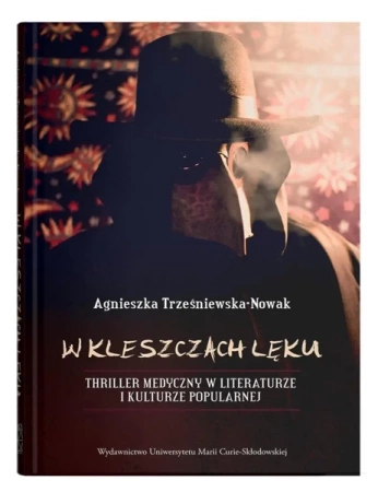 W kleszczach lęku. Thriller medyczny w literaturze - Agnieszka Trześniewska-Nowak