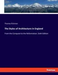 The Styles of Architecture in England - Thomas Rickman
