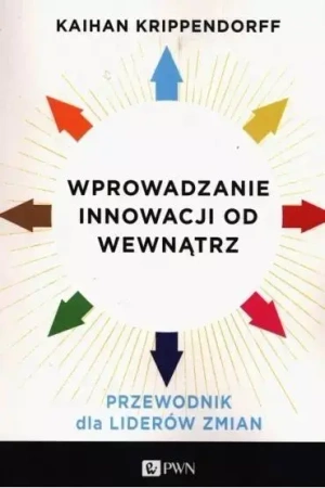 Wprowadzanie innowacji od wewnątrz - Kaihan Krippendorff